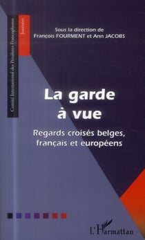 La garde à vue - regards croisés belges, français et européens