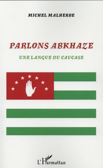 Parlons abkhaze : Une langue du Caucase
