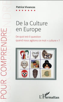 De la culture en Europe - de quoi est-il question quand nous agitons ce mot "culture" ?