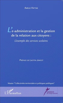 L'e-administration et la gestion  de la relation aux citoyens - exemple des services scolaires