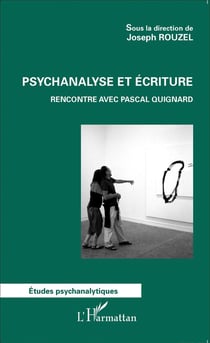 Psychanalyse et écriture - rencontre avec Pascal Quignard