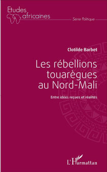 Les rébellions touarègues au Nord Mali : Entre idées reçues et réalités