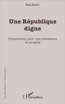 Republique digne propositions pour une presidence de progres
