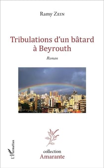 Tribulations d'un bâtard à Beyrouth : Roman