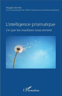 L'intelligence prismatique - ce que les machines nous envient