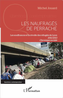 Les naufragés de Perrache - les souffrances et la révolte des réfugiés de Lyon 2012-2013 - chronique sociale
