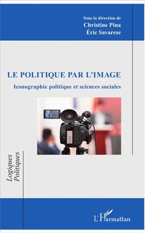 Le politique par l'image - iconographie politique et sciences sociales