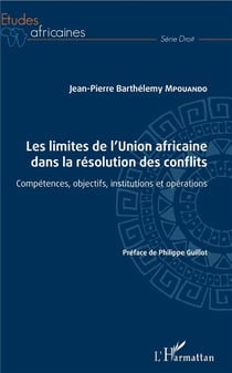 Les limites de l'Union africaine dans la résolution des conflits - compétences, objectifs, institutions et opérations