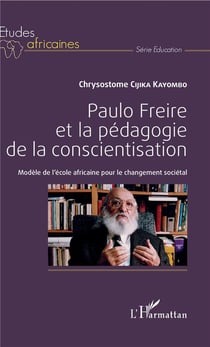 Paulo Freire et la pédagogie de conscientisation - modèle de l'école africaine pour le changement sociétal