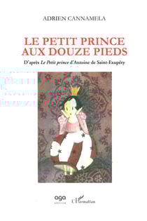 Le petit prince aux douze pieds - d'après le petit prince d'antoine de saint-exupéry