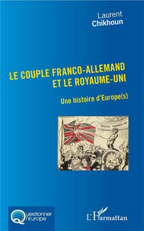 Le couple franco-allemand et le Royaume Uni - une histoire d'Europe(s)