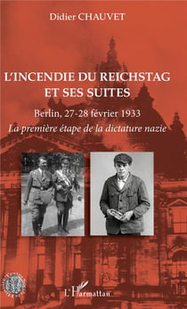 L'incendie du reichstag et ses suites - Berlin, 27-28 février 1933 : la premiere étape de la dictature nazie