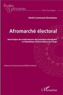 Afromarché électoral - heuristique des ambivalences des pratiques électorales en République Démocratique du Congo