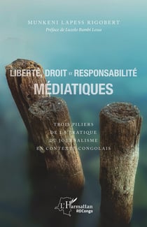 Liberté, droit et responsabilité médiatiques - trois piliers de la pratique du journalisme en contexte congolais