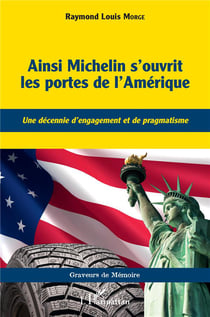Ainsi Michelin s'ouvrit les portes de l'Amérique - une décennie d'engagement et de pragmatisme