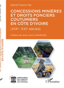 Concessions minières et droits fonciers coutumiers en Côte d'Ivoire (XIX-XXi siècles)