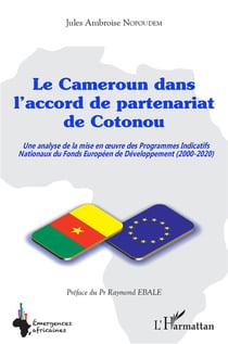 Le Cameroun dans l'accord de partenariat de Cotonou : une analyse de la mise en  oeuvre des programmes indicatifs nationaux du fonds européen de développement (2000-2020)