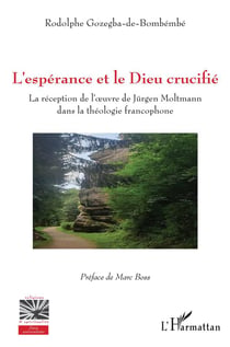 L'epérance et le Dieu crucifié : la réception de l'oeuvre de Jürgen Montmann dna la théologie francophone