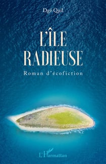 L'île radieuse : roman d'écofiction