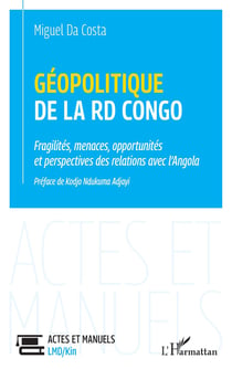 Géopolitique de la RD Congo : fragilités, ménaces, opportunités et perspectives des relations