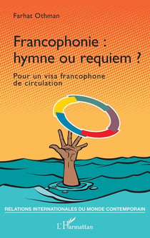 Francophonie : hymne ou requiem ? pour un visa francophone de circulation