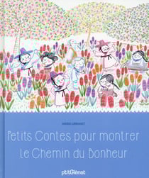 Petits contes pour montrer le chemin du bonheur
