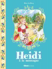 Heidi Tome 1 : Heidi à la montagne