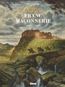 L'épopée de la franc-maçonnerie Tome 3 : le mot du maçon