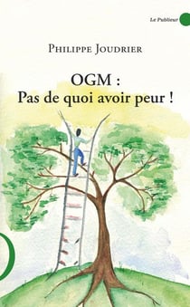 Ogm : pas de quoi avoir peur !