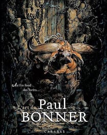 L'art de paul bonner - au fin fond des forêts... (édition 2017)