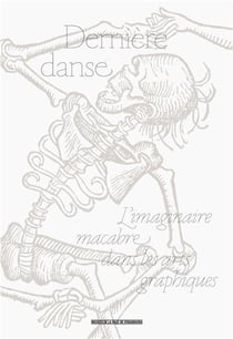 Dernière danse - l'imaginaire macabre dans les arts graphiques