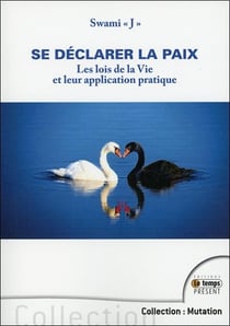 Se déclarer la paix - les lois de la vie et leur application pratique