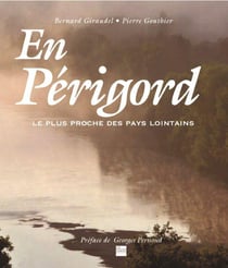 En Périgord - le plus proche des pays lointains