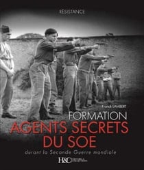 La formation des agents secrets par le SOE durant la Seconde guerre mondiale