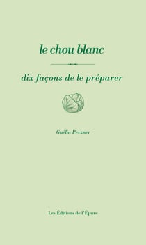 Dix façons de le préparer : le chou blanc