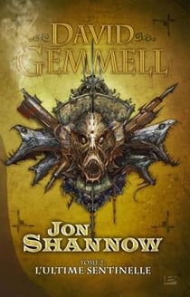Jon Shannow Tome 2 : l'ultime sentinelle