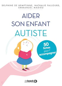 Aider son enfant autiste - 50 fiches pour l'accompagner