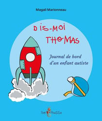 Dis-moi Thomas - journal de bord d'un enfant autiste