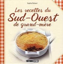 Les recettes du sud-ouest de grand-mère