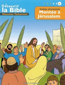 Cahiers d'activités - découvrir la Bible en BD  -  Ancien Testament - montée à Jérusalem Tome 6
