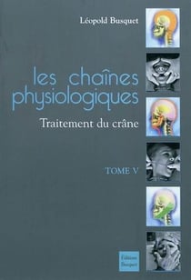 Les chaînes physiologiques t.5 - traitement du crâne