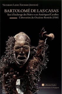 Bartolomé de Las Casas face à l'esclavage des Noir-e-s en Amériques/Caraïbes - l'aberration du onzième remède, 1516