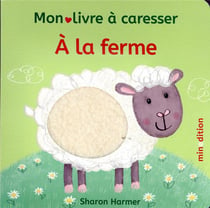 À la ferme - Mon livre à caresser