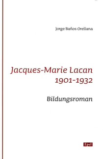 Jacques-marie lacan - 1901-1932 bildungsroman *