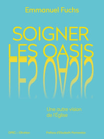 Soigner les oasis : Une autre vision de l'Eglise
