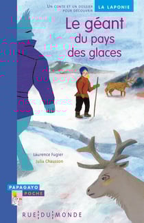 Le géant du pays des glaces - un conte et un dossier pour découvrir la Laponie