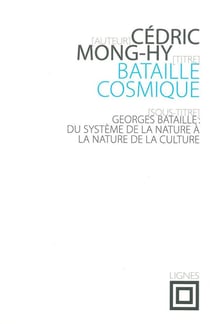 Bataille cosmique - du système de la nature à la nature de la culture