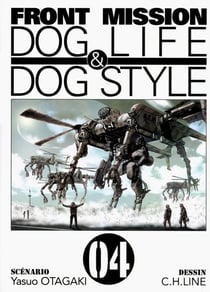 Front mission : Dog life & dog style Tome 4