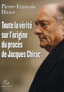Toute la vérité sur l'origine du procès de jacques chirac