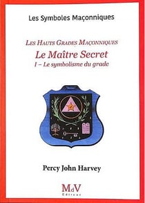 Les symboles maçonniques : le maître secret : le symbolisme du grade